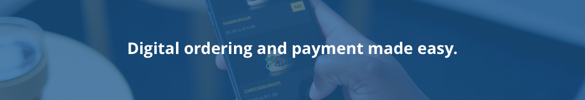Digital ordering and payment made easy
