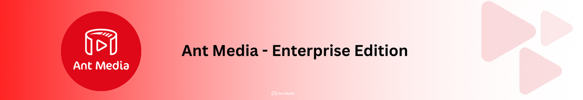 Ant Media- Enterprise Edition