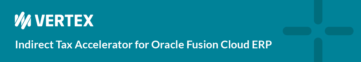 Vertex Indirect Tax for Oracle ERP Cloud